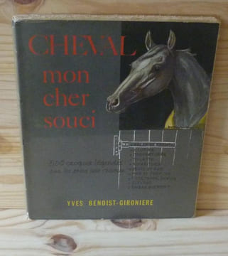 Cheval mon cher souci - Tous les soins aux chevaux en 500 croquis légendés, Paris, Librairie des Champs-Élysées, 1973.. BENOIST-GIRONIÈRE, Yves