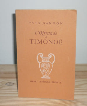 L'offrande à Timonoé, Henri Lefèbvre éditeur, Paris, 1950.. GANDON, Yves