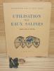 Utilisation des Eaux Salines. Compte rendu de recherches, Recherches sur la Zone Aride IV - UNESCO, 1957.. COLLECTIF