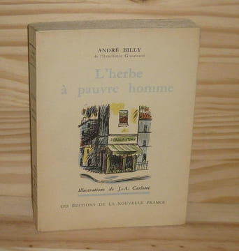 L'Herbe à pauvre homme, illustrations de J.-A. Carlotti, les éditions de la nouvelle France, 1945.. BILLY, André
