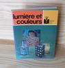 Lumière et couleurs - Série 101 Fleurus idées, 1976.. GENOTTE, Nelly et DUFOUR, Jean-Michel