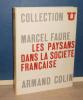Les paysans dans la société Française, Collection U, série Société politique dirigée par Alfred Grosser, Paris, Armand Colin, 1966.. FAURE (Marcel)