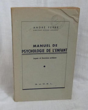 Manuel de psychologie de l'enfant. Leçons et exercices pratiques. Paris. SUDEL. 1946.. FERRÉ, André