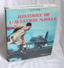 Histoire de l'aviation navale. Editions de la cité. Brest - Paris. 1983.. ANTIER J.J.