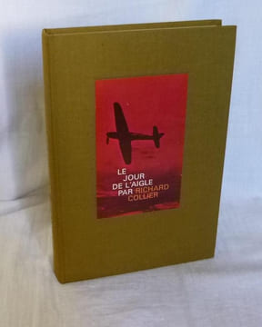 Le jour de l'aigle. La bataille d'angleterre août-septembre 1940. Traduit par J.-F. Gravand. Paris. Le cercle du nouveau livre d'histoire. 1967.. ...