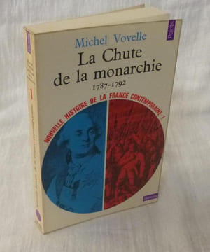 La chute de la monarchie 1787-1792 - Nouvelle histoire de la France contemporaine 1- Paris. Collection Points Histoire - Éditions du Seuil. 1972.. ...