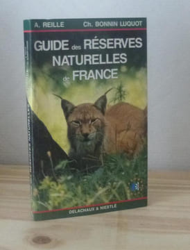 Guide des reserves naturelles de France. Delachaux & Niestlé. Paris Neuchatel, 1987.. REILLE, A. BONNIN LUQUOT, Ch.
