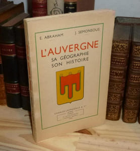 L'Auvergne sa géographie son histoire. Charles Lavauzelle et Cie. 1949.