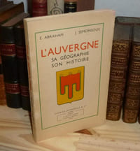 L'Auvergne sa géographie son histoire. Charles Lavauzelle et Cie. 1949.