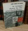 Le temps dans la vie psychologique. Nouvelle Bibliothèque Scientifique. Paris. Flammarion. 1964.. AMADO LEVY-VALENSI, Éliane