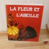 La fleur et l'abeille. Union Nationale de l'Apiculture Française. 1983.. UNION NATIONALE DE L'APICULTURE FRANÇAISE