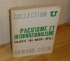 Pacifisme et Internationalisme. XVIIe et Xxe siècles. Textes choisis et presentés par Marcel Merle. Collection U. Paris. Armand Colin. 1966.. MERLE, ...