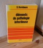 Éléments de pathologie infectieuse. SPECIA. Paris. 1980.. KERNBAUM, S.
