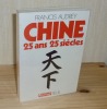 Chine 25 ans 25 siècles. L'Histoire immédaite. Seuil. Paris. 1974.. AUDREY, Francis