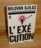 L'Exécution. Texte intégral. Le livre de Poche. Paris. 1973.. DJILAS, Milovan