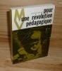 Pour une révolution pédagogique. Collection pour Mieux Vivre. Éditions Universitaires. Paris. 1968.. WITTWER, Jacques