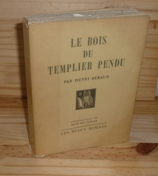 Le bois du templier pendu, lithographies de René Ben Sussan, Les Beaux Romans, Paris, Henri Jonquières éditeur, 1928.. BÉRAUD, Henri