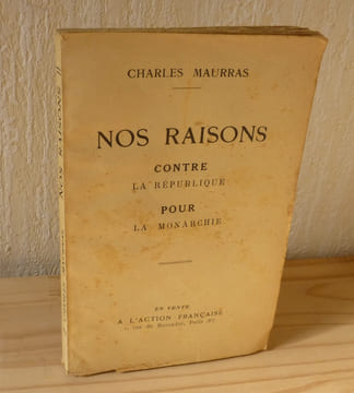 Nos raisons contre la République - Pour la Monarchie. En vente à l'Action Française. Imprimerie Barnéoud Laval. Sans date (1936).. MAURRAS, Charles