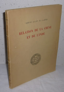 AHBAR AS-SIN WA L-HIND. Relation de la Chine et de L'Inde rédigée en 851. Texte établi, traduit et commenté par Jean Sauvaget. Paris. Les Belles ...