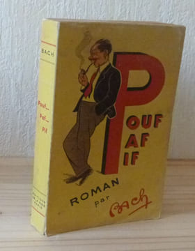 Pouf, Paf, Pif, roman. Éditions de la vigie. Paris, 1952.. BACH