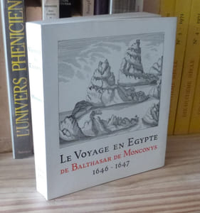 Le Voyage en Égypte de Balthasar de Monconys 1646-1647. Collection Voyageurs Occidentaux en Egypte. N.8 IFAO. Le Caire. 1973.