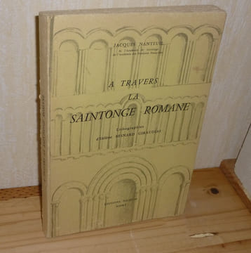A travers. La saintonge Romane. Lithographies d'hélène Besnard Giraudias. Éditions Nicolas. Niort. 1960.. NANTEUIL, Jacques