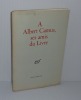 A Albert Camus, ses amis du Livre. NRF Gallimard. Paris. 1962.. COLLECTIF