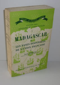 Madagascar et les bases dispersées de l'union Française. Quatrième série : Géographie de l'union Française. Pays d'outre-mer. PUF. Paris. 1958.