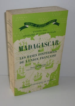 Madagascar et les bases dispersées de l'union Française. Quatrième série : Géographie de l'union Française. Pays d'outre-mer. PUF. Paris. 1958.. ...