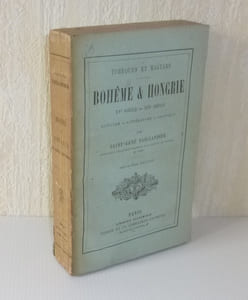 Tchèques et magyars. Bohême & Hongrie. XVe siècle - XIXe siècle histoire-littérature-politique. Deuxième édition. Paris. Didier et Cie. 1869.