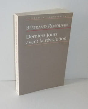 Derniers jours avant la révolution. Collection Convictions. Jean Claude Lattès. Paris. 1994.. RENOUVIN, Bertrand