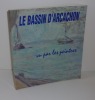 Le Bassin d'Arcachon vu par les peintres. Éditions de la Huche-Corne. 1993.. SZELENGOWICZ, Michel