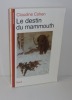 Le destin du Mammouth. Seuil. Paris. 1994.. COHEN, Claudine