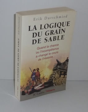 La logique du grain de sable. Quand la chance ou l'incompétence a changé le cours de l'histoire. JC Lattès / Trinacra. 2000.. DURSCHMIED, Erik