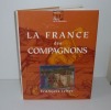 La France des compagnons. Éditions de La Martinière. Paris. 1994.. ICHER, François
