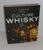 Culture Whisky. Écosse - Irlande - Etats-Unis - Japon. Éditions du Chêne. 2012.. MAHÉ, Patrick