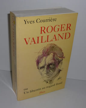 Roger Vailland ou un libertin au regard froid. Plon. Paris. 1991.. COURRIÈRE, Yves