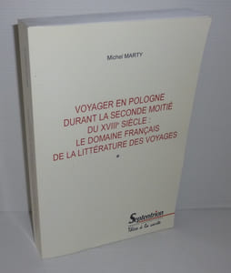 Voyager en Pologne durant la seconde moitié du XVIIIe siècle : le domaine français de la littérature des voyages. Septentrion. Presses Universitaires. 2001.