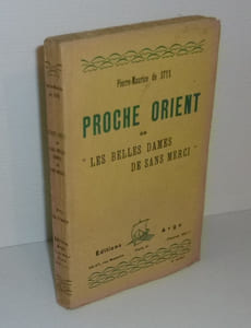 Proche-Orient ou les belles dames de sans merci. Éditions Argo. Paris. 1927.