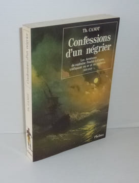 Confessions d'un négrier. Les aventures du capitaine Poudre-à-Canon trafiquant en or et en esclaves. 1820 - 1840. Phébus. Paris. 1989.. CANOT, Th.