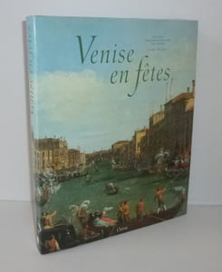 Venise en fêtes. Paris. Chêne. 1992.