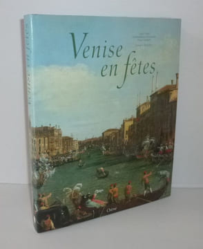 Venise en fêtes. Paris. Chêne. 1992.. URBAN, Lina - ROMANELLI, Giandomenico - GANDOLFI, Fiora