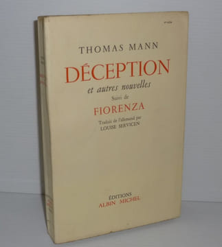 Déception et autres nouvelles suivi de Fiorenza. Traduit de l'allemand par Louise Servicen. Paris. Éditions Albin Michel. 1957.. MANN, Thomas