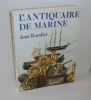 L'Antiquaire de marine. CELIV. 1985.. RANDIER, Jean
