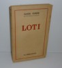 Loti. Paris. Flammarion. 1949.. FARRÈRE, Claude