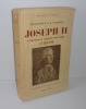 Joseph II l'empereur révolutionnaire 1741-1790. Traduction de Maurice Soulié. Bibliothèque Historique. Paris. Payot. 1935.. PADOVER, Professeur S.-K. 