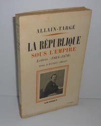 La République sous l'empire Lettres 1864-1870 réunies et annotées par Suzanne de la Porte préface de Maurice Sarraut. Paris. Grasset. 1939.