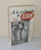 A la recherche D'Adam. Traduit de l'allemand par Guido Meister et Jean Revermont. Paris. La table ronde. 1954.. WENDT, Herbert