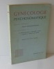 Gynécologie pyschosomatique. Préface de Raoul Palmer. Paris. Masson et Cie. 1963.. MICHEL - WOLFROMM, Hélène sous la direction de - COLLECTIF