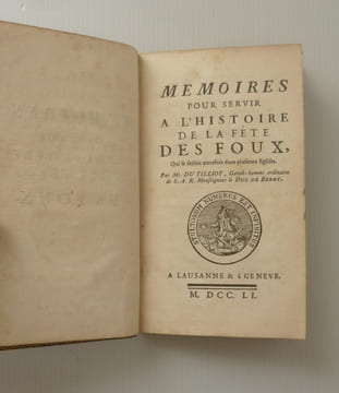 Mémoires pour servir à l'histoire de la fête des foux qui se faisait autrefois dans plusieurs églises. A Lausanne & à Genève. 1751.. DU TILLIOT